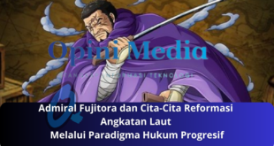 Admiral Fujitora dan Cita-Cita Reformasi Angkatan Laut Melalui Paradigma Hukum Progresif