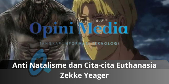 Anti Natalisme dan Cita-cita Euthanasia Zekke Yeager