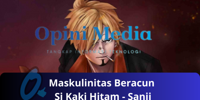 Maskulinitas Beracun Si Kaki Hitam - Sanji