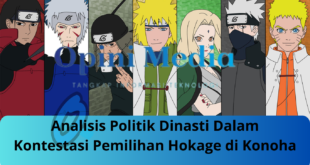 Analisis Politik Dinasti Dalam Kontestasi Pemilihan Hokage di Konoha