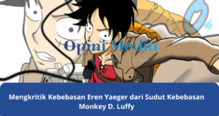 Mengkritik Kebebasan Eren Yaeger dari Sudut Kebebasan Monkey D. Luffy