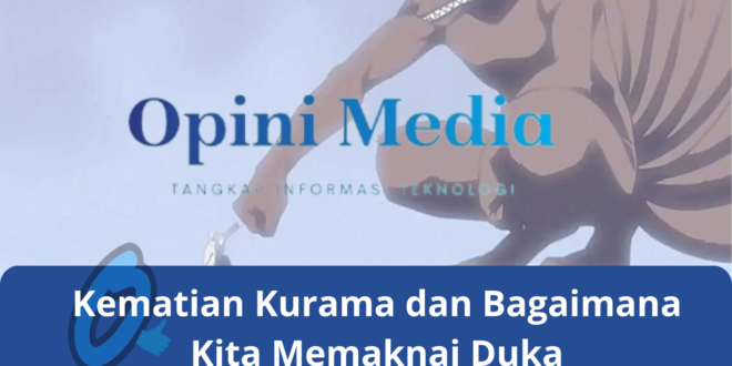 Kematian Kurama dan Bagaimana Kita Memaknai Duka