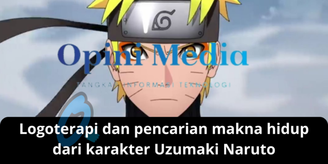 Logoterapi dan pencarian makna hidup dari karakter Uzumaki Naruto