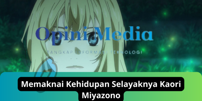 Memaknai Kehidupan Selayaknya Kaori Miyazono