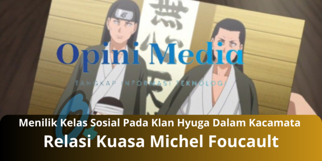 Menilik Kelas Sosial Pada Klan Hyuga Dalam Kacamata Relasi Kuasa Michel Foucault