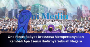 One Piece Rakyat Dressrosa Mempertanyakan Kembali Apa Esensi Hadirnya Sebuah Negara