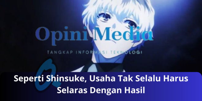 Seperti Shinsuke, Usaha Tak Selalu Harus Selaras Dengan Hasil